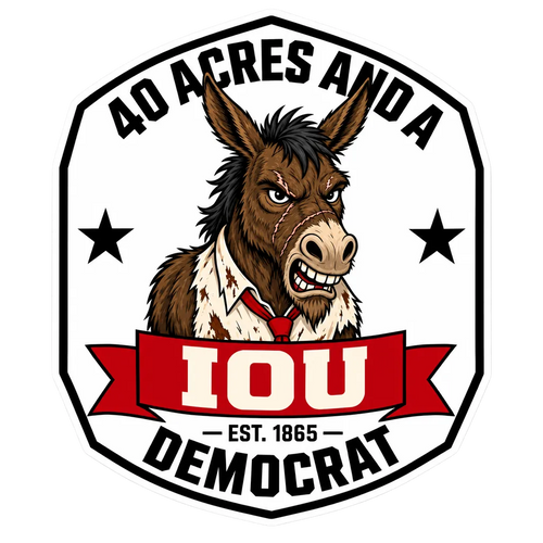 40 Acres and a Democrat IOU sticker mockup